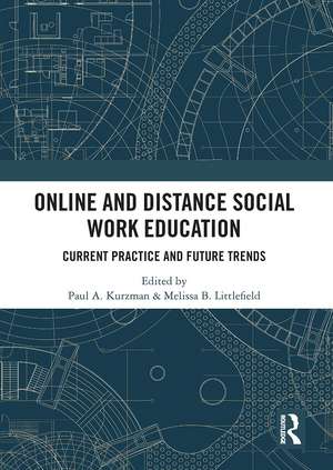 Online and Distance Social Work Education: Current Practice and Future Trends de Paul A. Kurzman