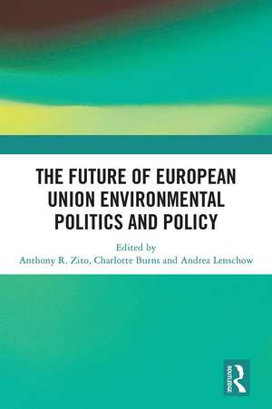 The Future of European Union Environmental Politics and Policy de Anthony R. Zito