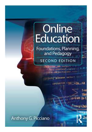 Online Education: Foundations, Planning, and Pedagogy de Anthony G. Picciano