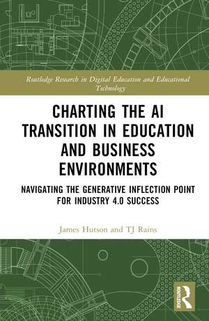 Charting the AI Transition in Education and Business Environments: Navigating the Generative Inflection Point for Industry 4.0 Success de James Hutson