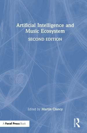 Artificial Intelligence and Music Ecosystem de Martin Clancy