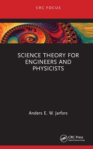 Science Theory for Engineers and Physicists de Anders E. W. Jarfors