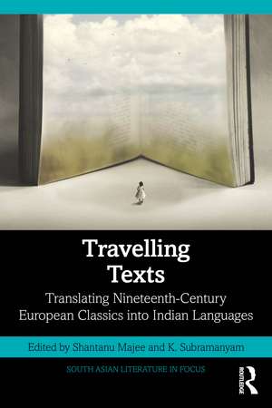 Travelling Texts: Translating Nineteenth-Century European Classics into Indian Languages de Shantanu Majee