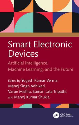 Smart Electronic Devices: Artificial Intelligence, Machine Learning, and the Future de Yogesh Kumar Verma