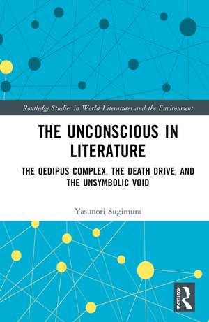 The Unconscious in Literature: The Oedipus Complex, the Death Drive, and the Unsymbolic Void de Yasunori Sugimura