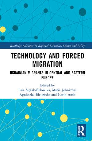 Technology and Forced Migration: Ukrainian Migrants in Central and Eastern Europe de Ewa Ślęzak-Belowska