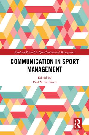 Communication in Sport Management de Paul M. Pedersen