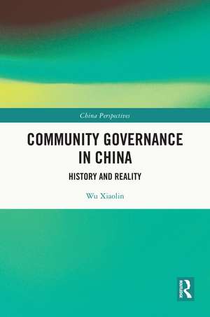 Community Governance in China: History and Reality de Wu Xiaolin