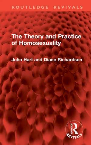 The Theory and Practice of Homosexuality de John Hart