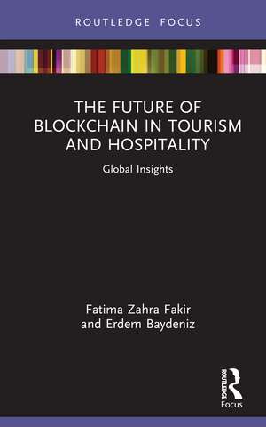 The Future of Blockchain in Tourism and Hospitality: Global Insights de Fatima Zahra Fakir