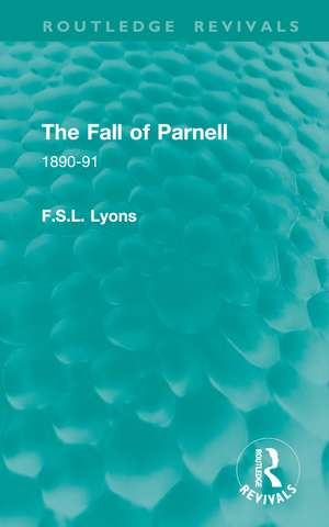 The Fall of Parnell: 1890-91 de F.S.L. Lyons