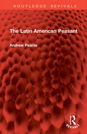 The Latin American Peasant de Andrew Pearse