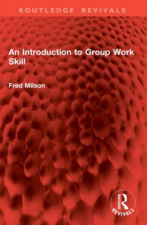 An Introduction to Group Work Skill de Fred Milson