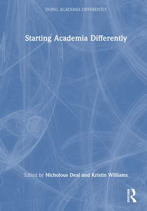 Starting Academia Differently de Nicholous M. Deal