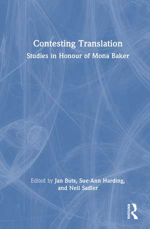 Contesting Translation: Studies in Honour of Mona Baker de Jan Buts