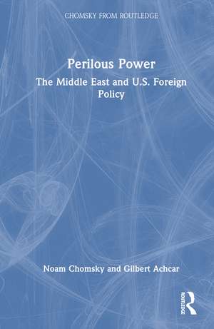 Perilous Power: The Middle East and U.S. Foreign Policy de Noam Chomsky