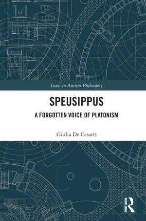 Speusippus: A Forgotten Voice of Platonism de Giulia De Cesaris