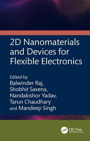 2D Nanomaterials and Devices for Flexible Electronics de Balwinder Raj