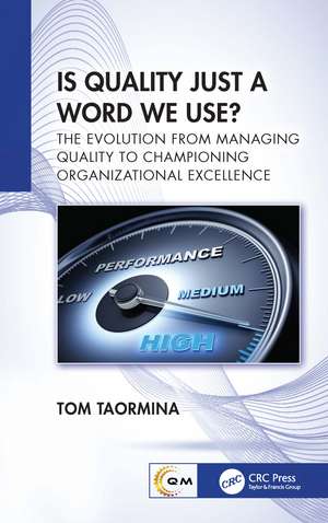 Is Quality Just a Word We Use?: The Evolution from Managing Quality to Championing Organizational Excellence de Tom Taormina