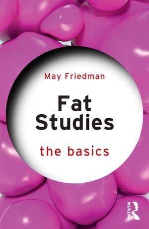 Fat Studies: The Basics de May Friedman
