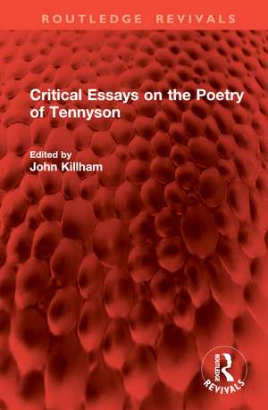 Critical Essays on the Poetry of Tennyson de John Killham