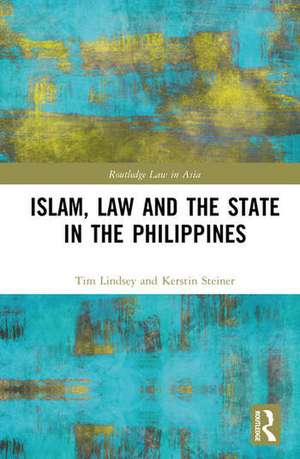 Islam, Law and the State in the Philippines de Kerstin Steiner