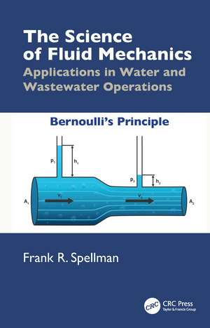 The Science of Fluid Mechanics: Applications in Water and Wastewater Operations de Frank R. Spellman