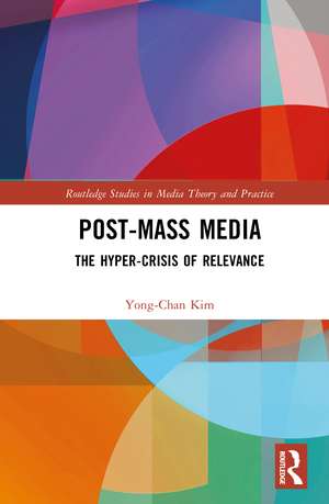 Post-Mass Media: The Hyper-Crisis of Relevance de Yong-Chan Kim