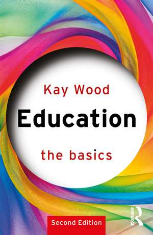 Education: The Basics de Kay Wood