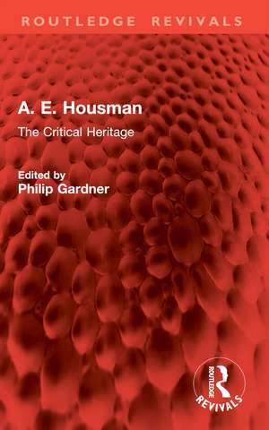 A. E. Housman: The Critical Heritage de Philip Gardner