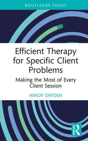 Efficient Therapy for Specific Client Problems de Windy Dryden