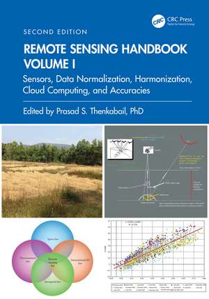 Remote Sensing Handbook, Volume I: Sensors, Data Normalization, Harmonization, Cloud Computing, and Accuracies de Prasad S. Thenkabail