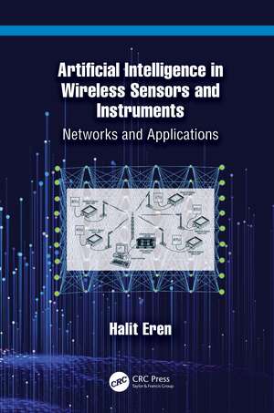 Artificial Intelligence in Wireless Sensors and Instruments: Networks and Applications de Halit Eren