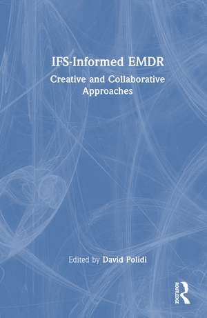 IFS-Informed EMDR: Creative and Collaborative Approaches de David Polidi
