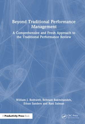 Beyond Traditional Performance Management: A Comprehensive and Fresh Approach to Performance Reviews de William J. Rothwell