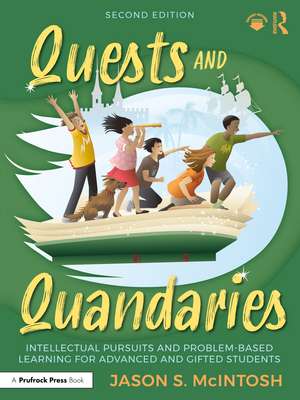 Quests and Quandaries: Intellectual Pursuits and Problem-Based Learning for Advanced and Gifted Students de Jason S. McIntosh