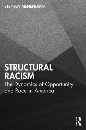 Structural Racism: The Dynamics of Opportunity and Race in America de Stephen Menendian