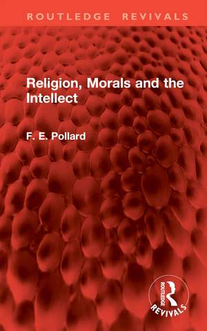 Religion, Morals and the Intellect de F. E. Pollard