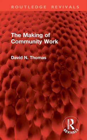 The Making of Community Work de David N. Thomas