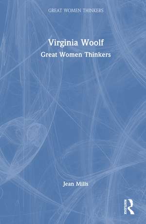 Virginia Woolf: Great Women Thinkers de Jean Mills