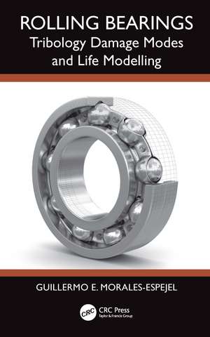 Rolling Bearings: Tribology Damage Modes and Life Modelling de Guillermo Morales-Espejel