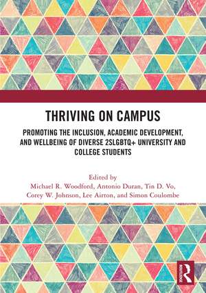 Thriving on Campus: Promoting the Inclusion, Academic Development, and Wellbeing of Diverse 2SLGBTQ+ University and College Students de Michael R. Woodford