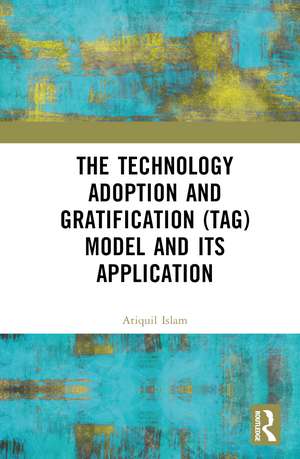 The Technology Adoption and Gratification (TAG) Model and Its Application de A.Y.M. Atiquil Islam