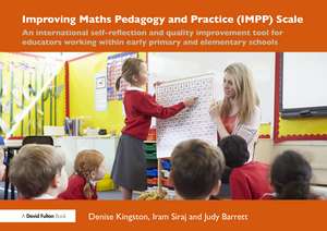 Improving Maths Pedagogy and Practice (IMPP) Scale: An international self-reflection and quality improvement tool for educators working within early primary and elementary schools de Denise Kingston