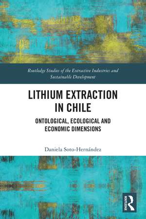 Lithium Extraction in Chile: Ontological, Ecological and Economic Dimensions de Daniela Soto-Hernández