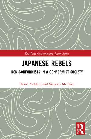 Japanese Rebels: Non-conformists in a Conformist Society de David McNeill