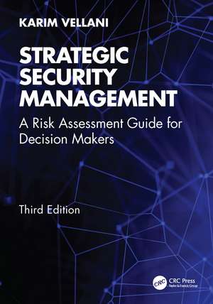 Strategic Security Management: A Risk Assessment Guide for Decision Makers de Karim Vellani