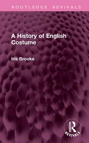 A History of English Costume de Iris Brooke