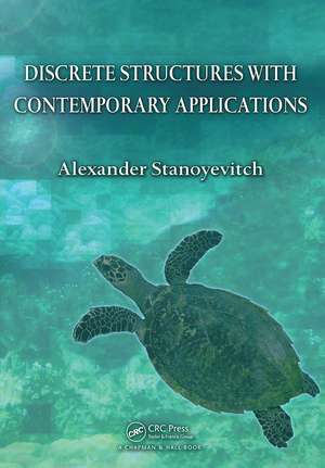 Discrete Structures with Contemporary Applications de Alexander Stanoyevitch