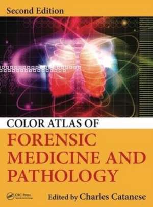 Color Atlas of Forensic Medicine and Pathology de Charles A. Catanese